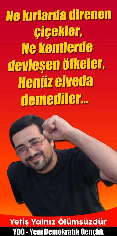 Yetiş Yalnız Ölümsüzdür!