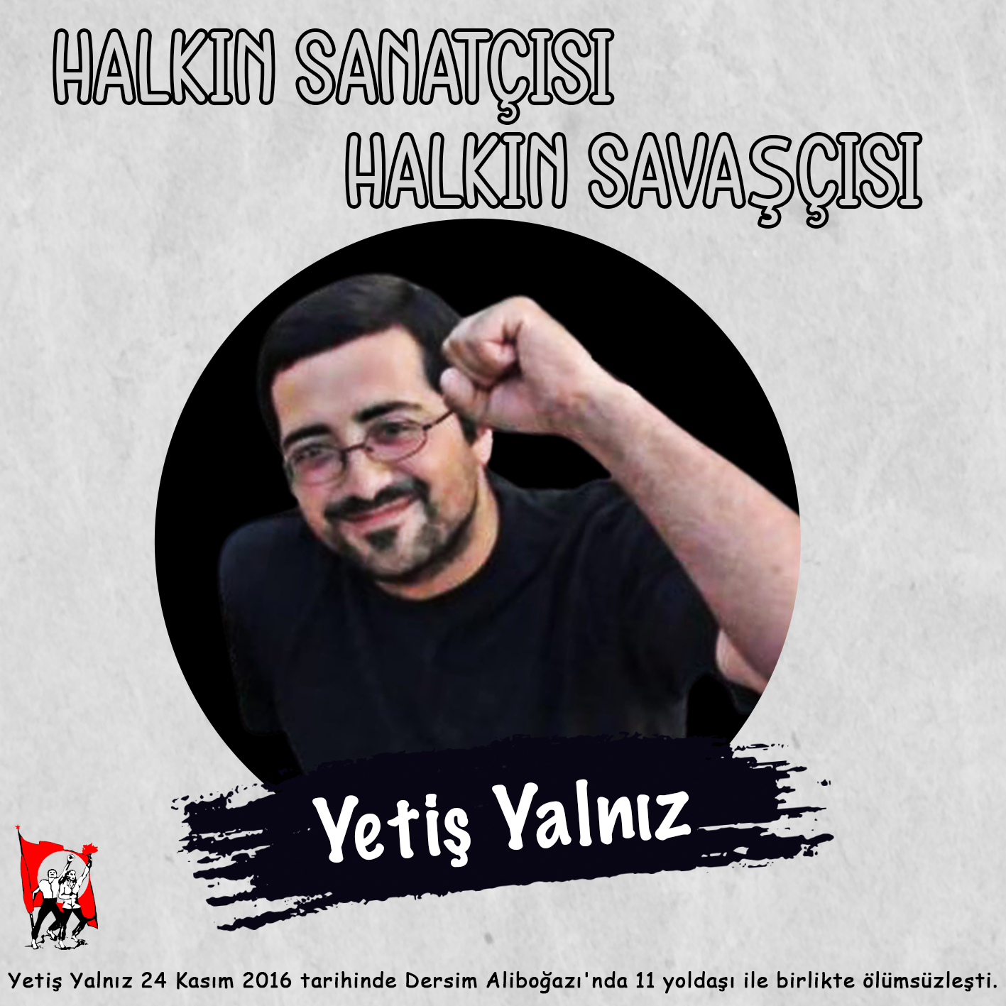 Yetiş Yalnız Ölümsüzdür!